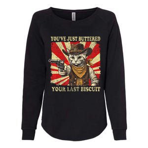 YouVe Just Buttered Your Last Biscuit Western Cat Cowboy Womens California Wash Sweatshirt