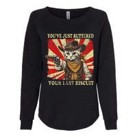 YouVe Just Buttered Your Last Biscuit Western Cat Cowboy Womens California Wash Sweatshirt