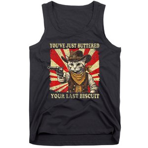 YouVe Just Buttered Your Last Biscuit Western Cat Cowboy Tank Top