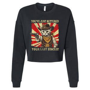 YouVe Just Buttered Your Last Biscuit Western Cat Cowboy Cropped Pullover Crew