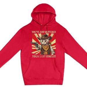 YouVe Just Buttered Your Last Biscuit Western Cat Cowboy Premium Pullover Hoodie