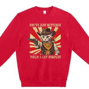 YouVe Just Buttered Your Last Biscuit Western Cat Cowboy Premium Crewneck Sweatshirt