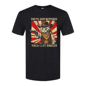 YouVe Just Buttered Your Last Biscuit Western Cat Cowboy Softstyle CVC T-Shirt