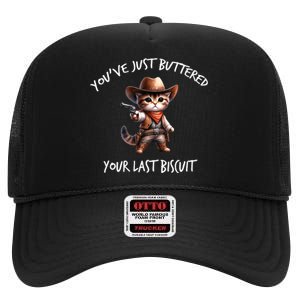 YouVe Just Buttered Your Last Biscuit Western Cat Cowboy High Crown Mesh Back Trucker Hat