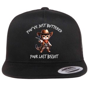 YouVe Just Buttered Your Last Biscuit Western Cat Cowboy Flat Bill Trucker Hat