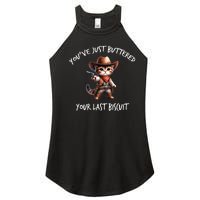 YouVe Just Buttered Your Last Biscuit Western Cat Cowboy Women's Perfect Tri Rocker Tank