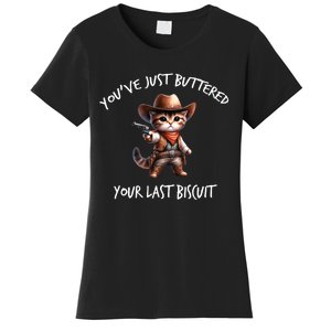 YouVe Just Buttered Your Last Biscuit Western Cat Cowboy Women's T-Shirt