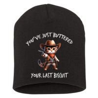 YouVe Just Buttered Your Last Biscuit Western Cat Cowboy Short Acrylic Beanie