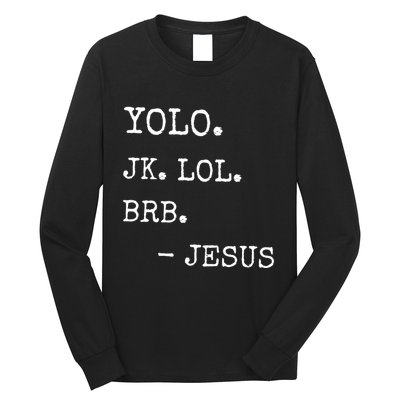 Yolo Jk Brb Jesus Long Sleeve Shirt