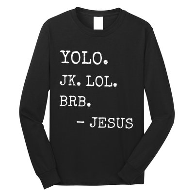 Yolo Jk Brb Jesus Long Sleeve Shirt