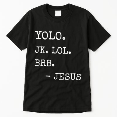 Yolo Jk Brb Jesus Tall T-Shirt