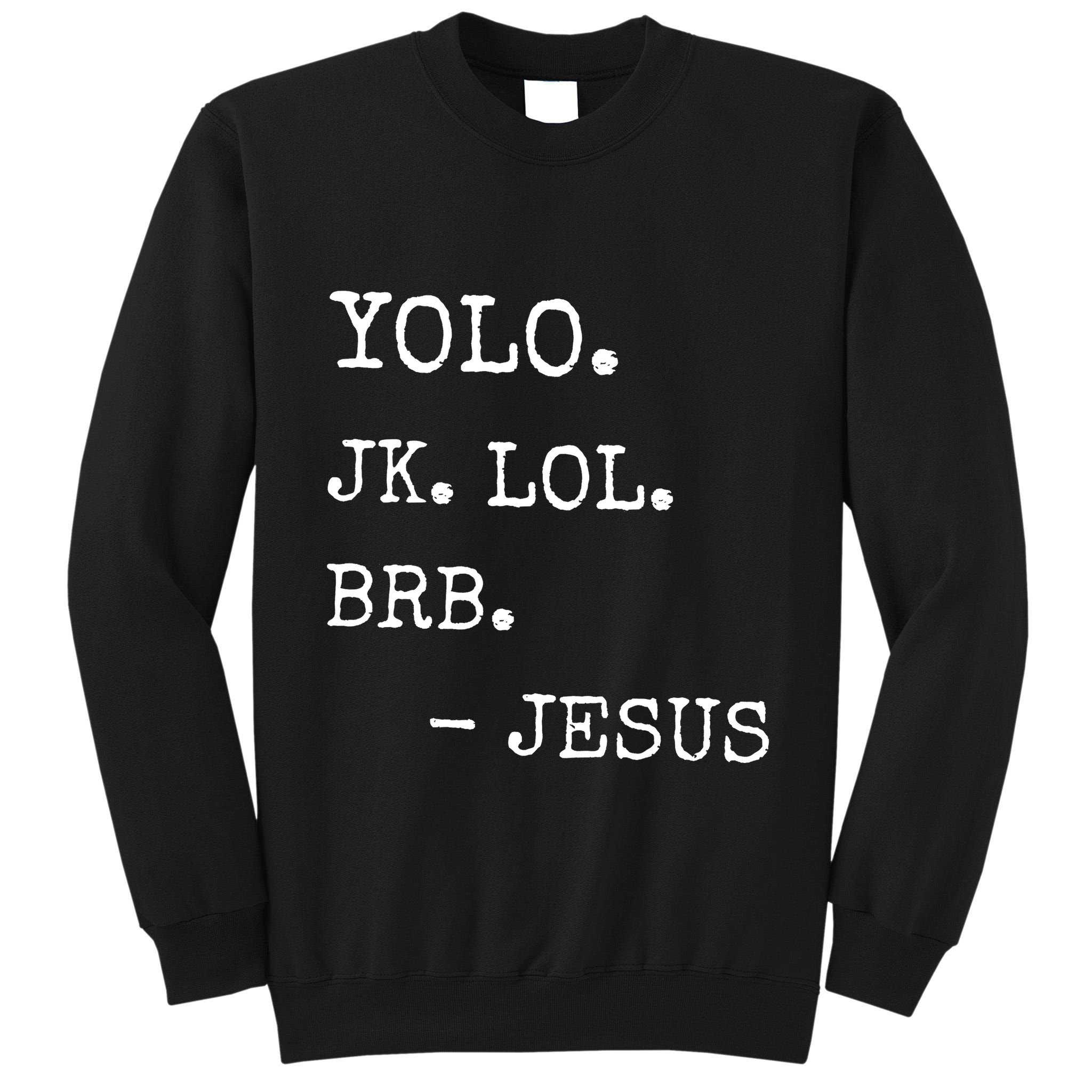 Yolo Jk Brb Jesus Tall Sweatshirt
