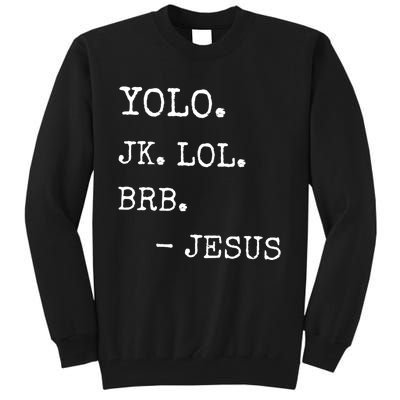 Yolo Jk Brb Jesus Tall Sweatshirt