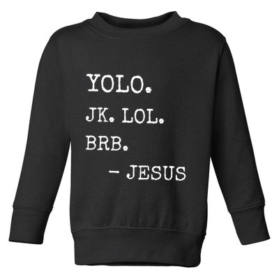 Yolo Jk Brb Jesus Toddler Sweatshirt
