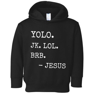 Yolo Jk Brb Jesus Toddler Hoodie