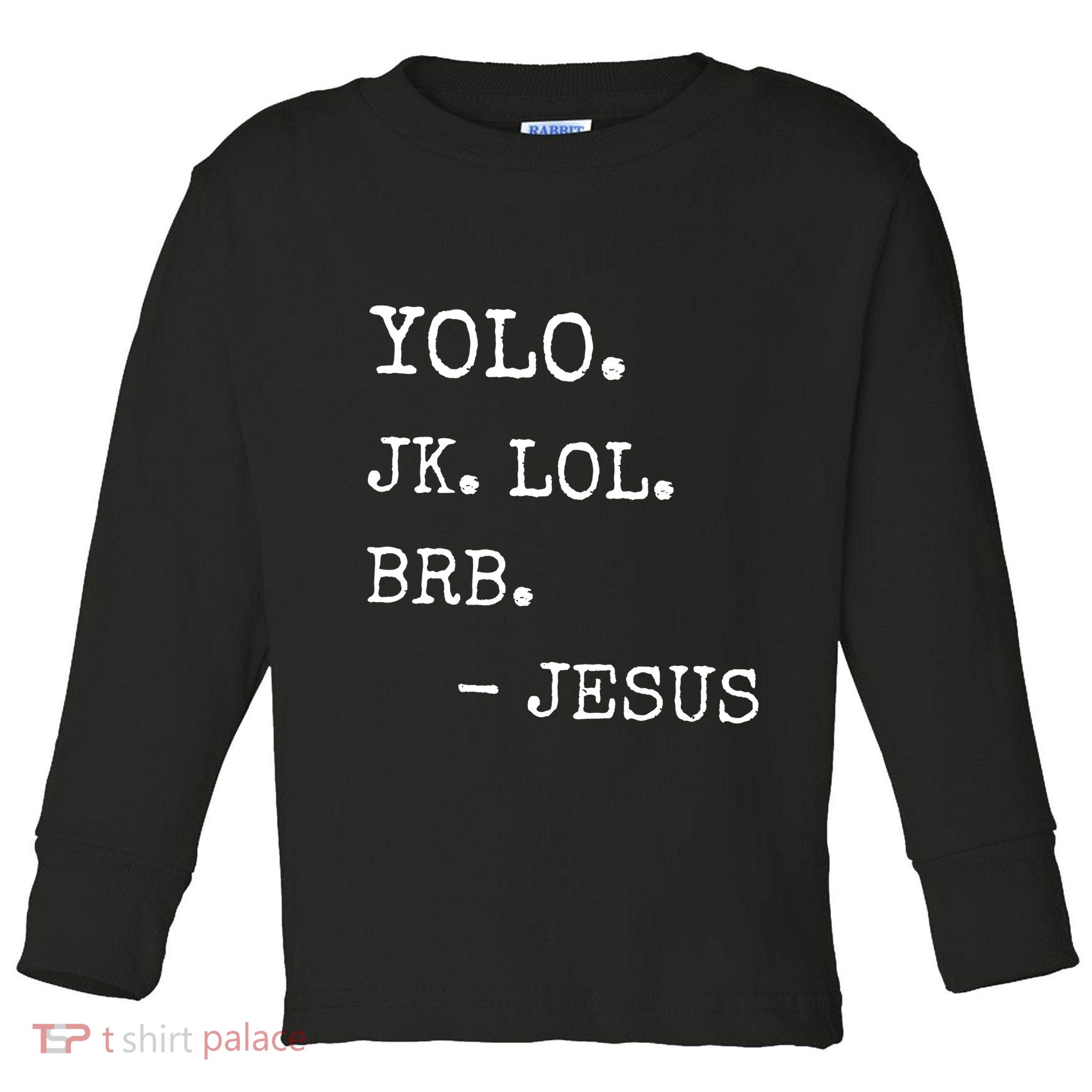 Yolo Jk Brb Jesus Toddler Long Sleeve Shirt