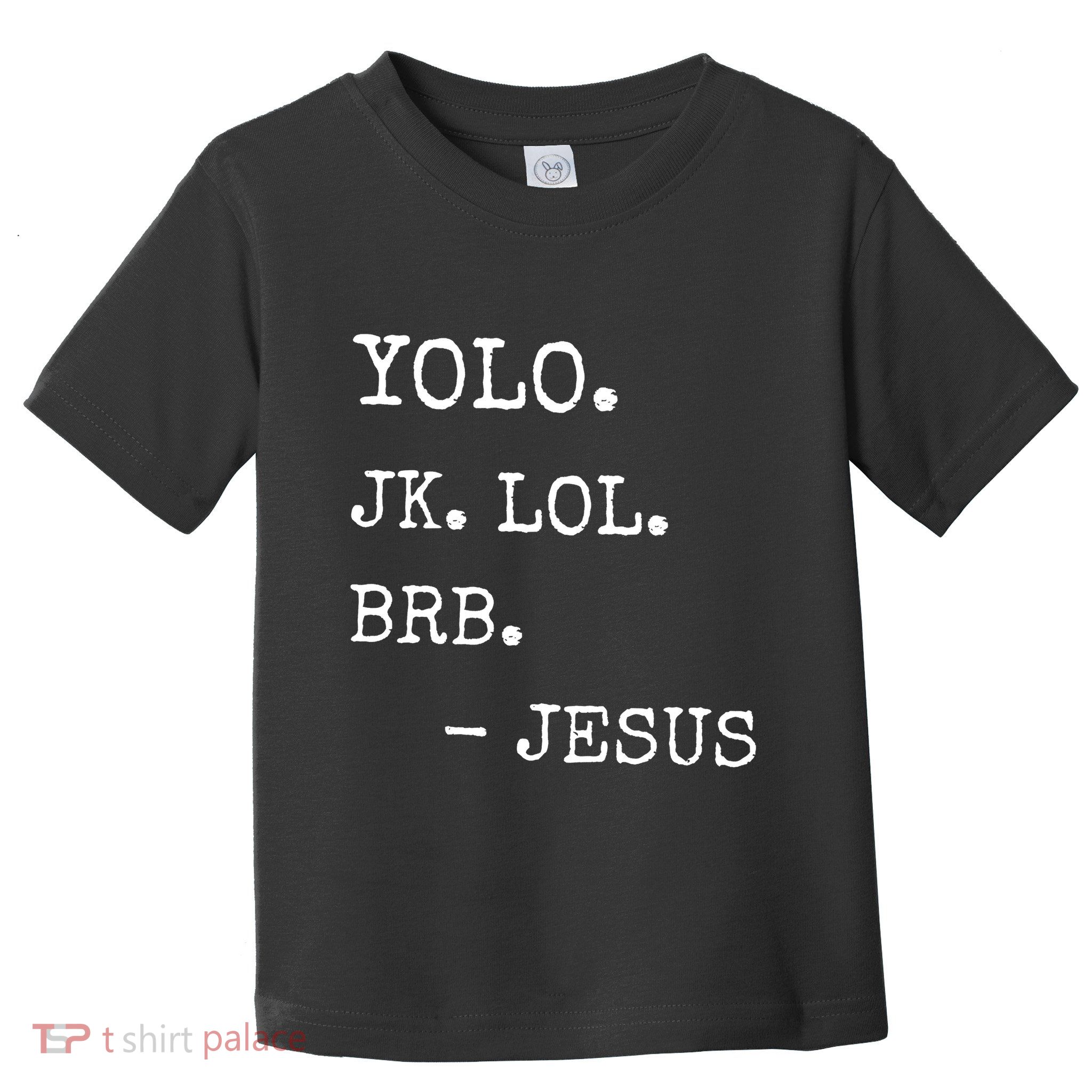 Yolo Jk Brb Jesus Toddler T-Shirt