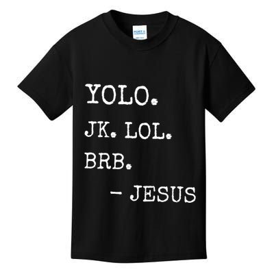 Yolo Jk Brb Jesus Kids T-Shirt