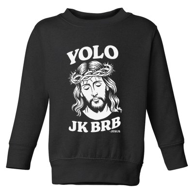 Yolo Jk Brb – Funny Christian Easter Resurrection Jesus Toddler Sweatshirt