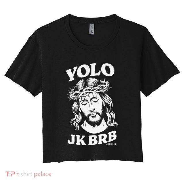 Yolo Jk Brb – Funny Christian Easter Resurrection Jesus Crop Top