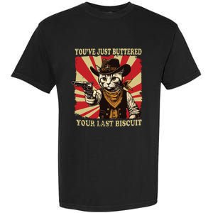 Youve Just Buttered Your Last Biscuit Western Cat Cowboy Garment-Dyed Heavyweight T-Shirt