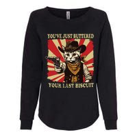 Youve Just Buttered Your Last Biscuit Western Cat Cowboy Womens California Wash Sweatshirt