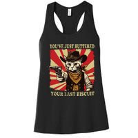 Youve Just Buttered Your Last Biscuit Western Cat Cowboy Women's Racerback Tank