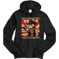 Youve Just Buttered Your Last Biscuit Western Cat Cowboy Tie Dye Hoodie