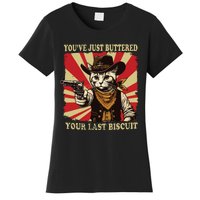 Youve Just Buttered Your Last Biscuit Western Cat Cowboy Women's T-Shirt