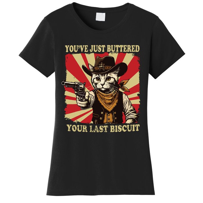 Youve Just Buttered Your Last Biscuit Western Cat Cowboy Women's T-Shirt