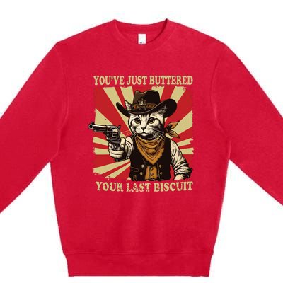 Youve Just Buttered Your Last Biscuit Western Cat Cowboy Premium Crewneck Sweatshirt