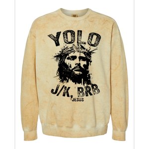 Yolo Jk Brb Jesus Funny Resurrection Christians Easter Day Colorblast Crewneck Sweatshirt