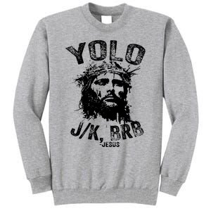 Yolo Jk Brb Jesus Funny Resurrection Christians Easter Day Tall Sweatshirt