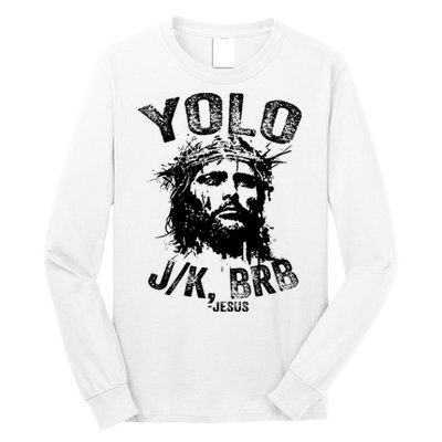 Yolo Jk Brb Jesus Funny Resurrection Christians Easter Day Long Sleeve Shirt