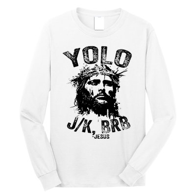 Yolo Jk Brb Jesus Funny Resurrection Christians Easter Day Long Sleeve Shirt