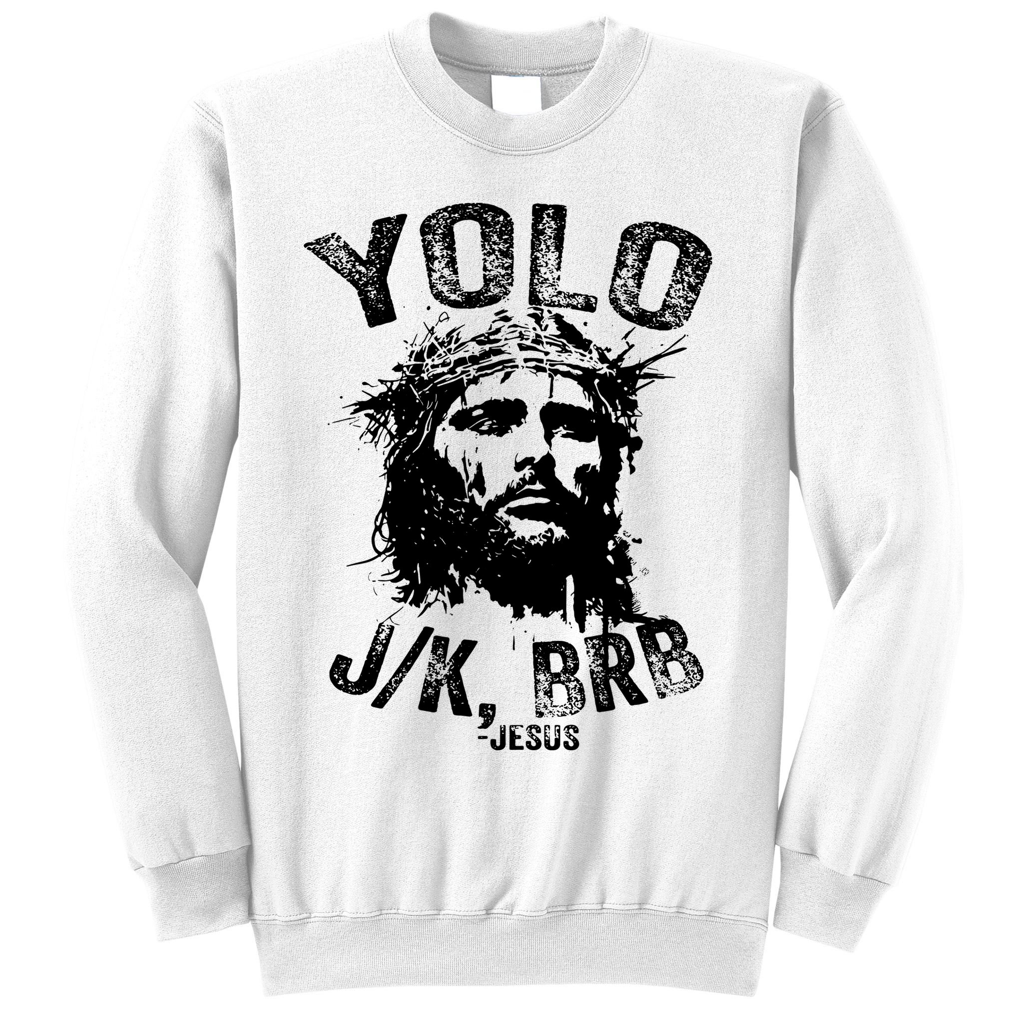 Yolo Jk Brb Jesus Funny Resurrection Christians Easter Day Sweatshirt