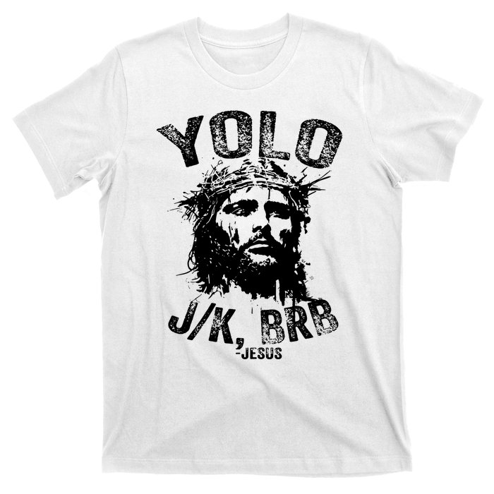 Yolo Jk Brb Jesus Funny Resurrection Christians Easter Day T-Shirt