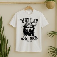 Yolo Jk Brb Jesus Funny Resurrection Christians Easter Day T-Shirt