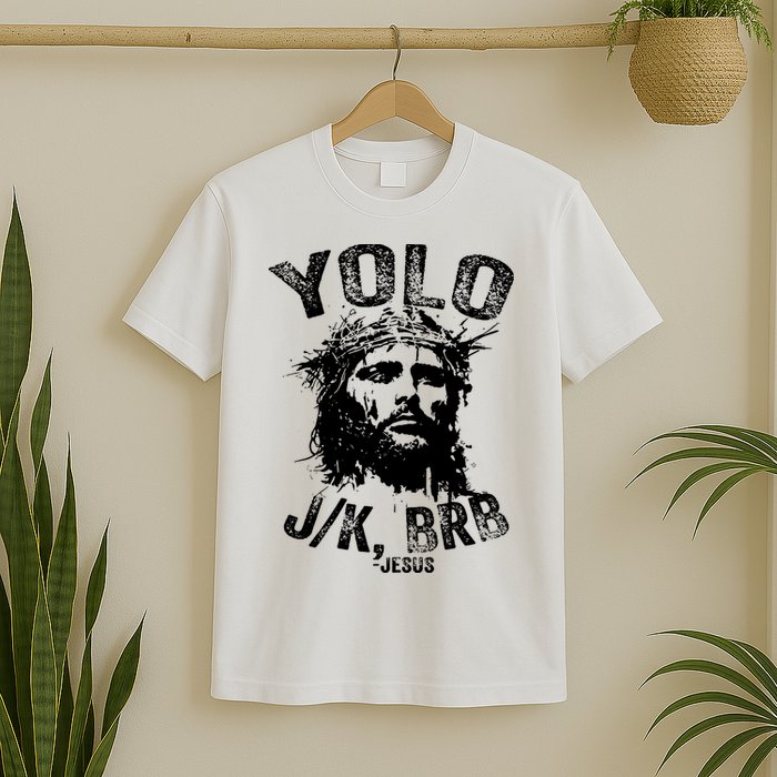 Yolo Jk Brb Jesus Funny Resurrection Christians Easter Day T-Shirt