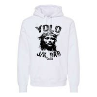 Yolo Jk Brb Jesus Funny Resurrection Christians Easter Day Premium Hoodie