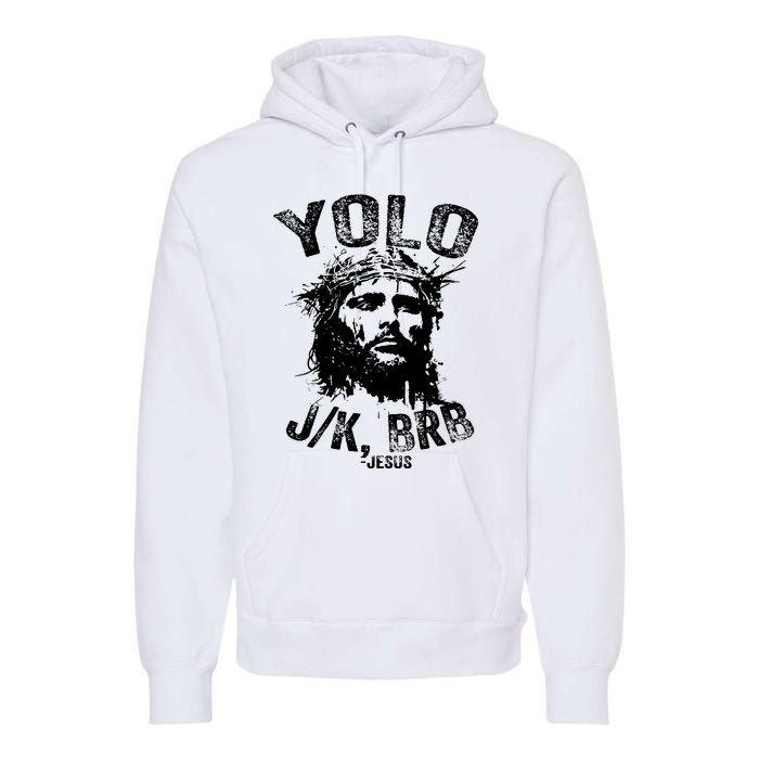 Yolo Jk Brb Jesus Funny Resurrection Christians Easter Day Premium Hoodie