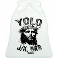 Yolo Jk Brb Jesus Funny Resurrection Christians Easter Day Ceramic Bell Ornament