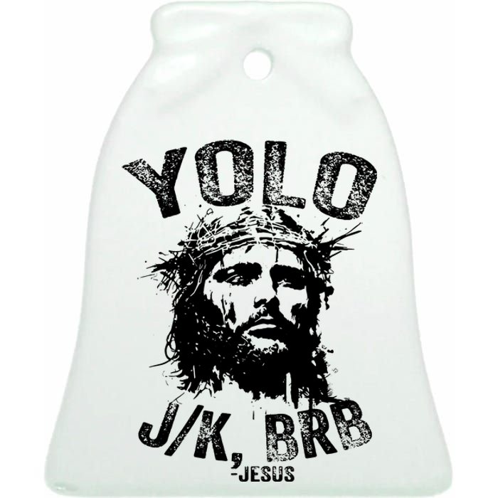 Yolo Jk Brb Jesus Funny Resurrection Christians Easter Day Ceramic Bell Ornament