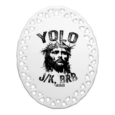 Yolo Jk Brb Jesus Funny Resurrection Christians Easter Day Ceramic Oval Ornament