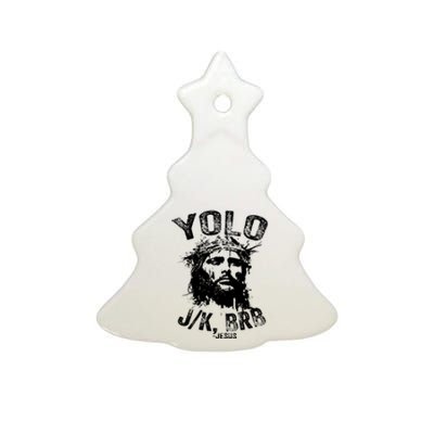 Yolo Jk Brb Jesus Funny Resurrection Christians Easter Day Ceramic Tree Ornament