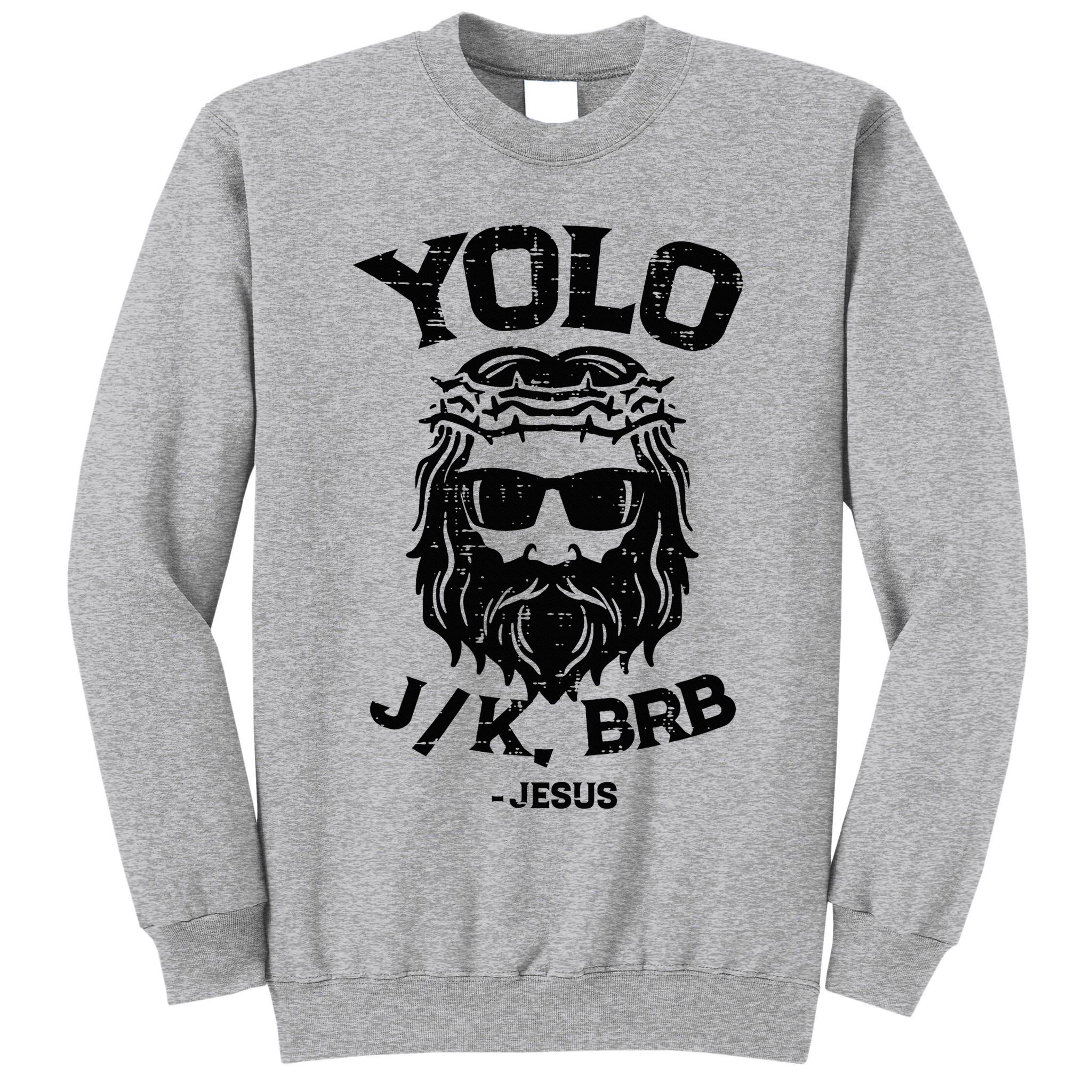 Yolo Jk Brb Jesus Funny Easter Day Ressurection Christians Tall Sweatshirt