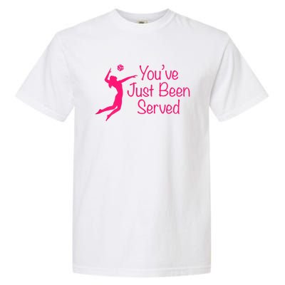 You've Just Been Served Volleyball Garment-Dyed Heavyweight T-Shirt