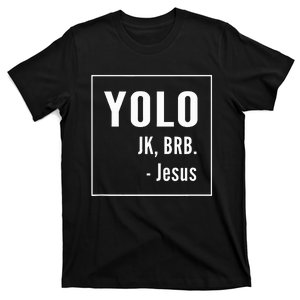 Yolo Jk Brb Jesus Christian Catholic Funny T-Shirt