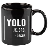 Yolo Jk Brb Jesus Christian Catholic Funny 11oz C Handle Ceramic Mug