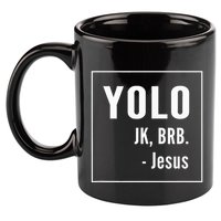 Yolo Jk Brb Jesus Christian Catholic Funny 11oz C Handle Ceramic Mug